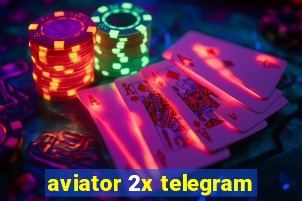 aviator 2x telegram